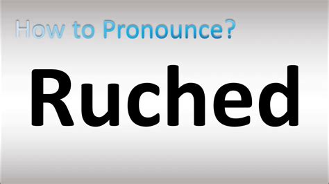 ruched pronunciation in english.